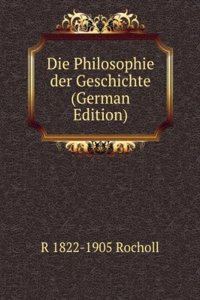 Die Philosophie der Geschichte (German Edition)