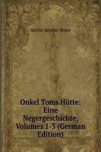 Onkel Toms Hutte: Eine Negergeschichte, Volumes 1-3 (German Edition)