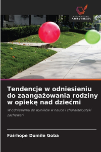 Tendencje w odniesieniu do zaangażowania rodziny w opiekę nad dziecmi