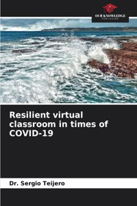 Resilient virtual classroom in times of COVID-19