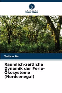 Räumlich-zeitliche Dynamik der Ferlo-Ökosysteme (Nordsenegal)