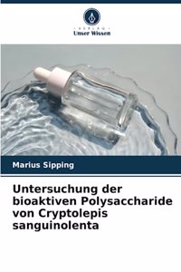 Untersuchung der bioaktiven Polysaccharide von Cryptolepis sanguinolenta