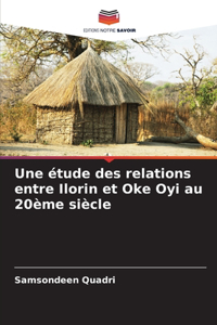 Une étude des relations entre Ilorin et Oke Oyi au 20ème siècle
