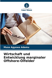 Wirtschaft und Entwicklung marginaler Offshore-Ölfelder