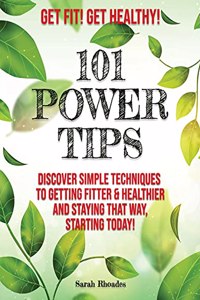 Get Fit! Get Healthy! - 101 Power Tips