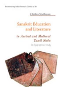 Sanskrit Education And Literature In Ancient And Medieval Tamil Nadu: An Epigraphical Study (Hb)