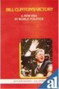 Bill Clinton'S Victory: A New Era In World Politics