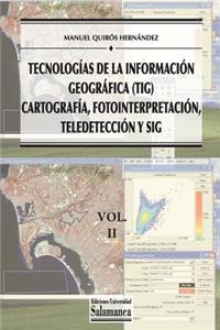 Tecnologías de la Información Geográfica (TIG). Vol. 2