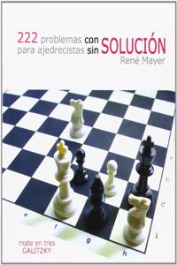 222 problemas con solucion para ajedrecistas sin solucion