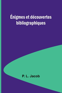 Énigmes et découvertes bibliographiques