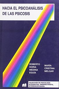 Hacia El Psicoanalisis de Las Psicosis