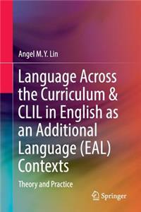 Language Across the Curriculum & CLIL in English as an Additional Language (Eal) Contexts