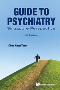 Guide to Psychiatry: Singapore Perspective (16th Revision)