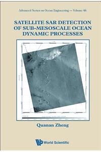 Satellite Sar Detection of Sub-Mesoscale Ocean Dynamic Processes