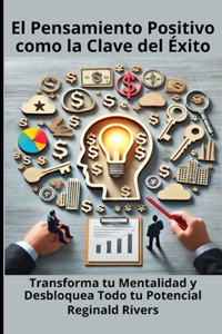 El Pensamiento Positivo como la Clave del Éxi-to