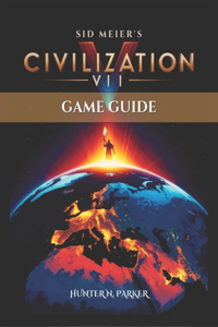Sid Meier's Civilization VII Game Guide