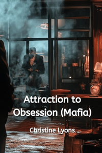 Attraction to Obsession (Mafia)