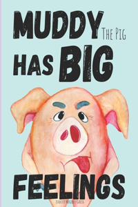 Muddy The Pig Has Big Feelings