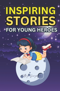 Inspiring Stories For Young Heroes