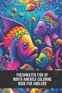 Freshwater Fish of North America Coloring Book for Anglers