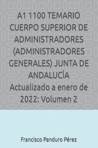 A1 1100 TEMARIO CUERPO SUPERIOR DE ADMINISTRADORES (ADMINISTRADORES GENERALES) JUNTA DE ANDALUCÍA Actualizado a enero de 2022