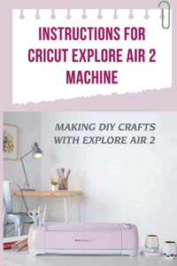 Instructions For Cricut Explore Air 2 Machine