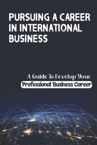 Pursuing A Career In International Business