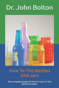 How To Tint Bottles And Jars