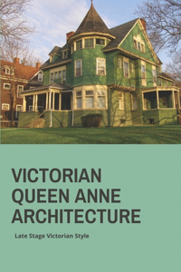 Victorian Queen Anne Architecture