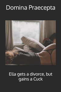 Ella gets a divorce, but gains a Cuck