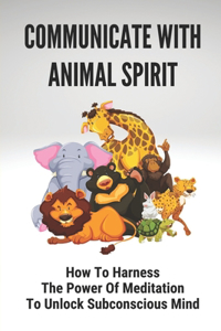 Communicate With Animal Spirit