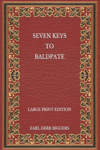 Seven Keys to Baldpate - Large Print Edition
