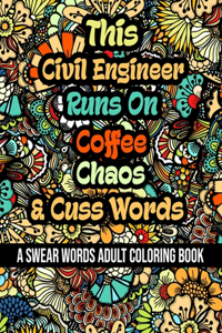 This Civil Engineer Runs On Coffee, Chaos and Cuss Words