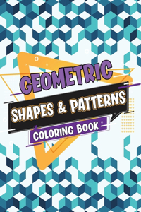 Geometric Shapes and Patterns Coloring Book