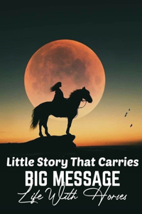 Little Story That Carries Big Message Life With Horses