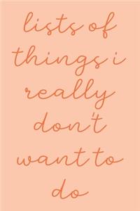 Lists of Things I Really Don't Want To Do