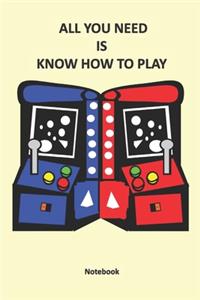 all you need is know how to play, Notebook