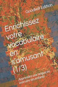 Enrichissez votre vocabulaire en s'amusant - Tome 1