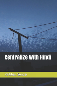 Centralize With Hindi