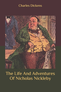 The Life And Adventures Of Nicholas Nickleby