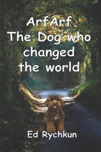 ArfArf The Dog who changed the world