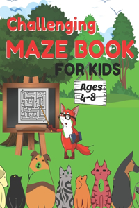 Challenging Maze Book For Kids Ages 4-8
