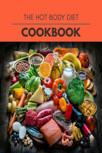 The Hot Body Diet Cookbook