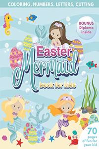 Mermaid Easter Book for Kids Coloring, Numbers, letters, Cutting 70 Pages of Fun for Your Kid BONUS Diploma Inside