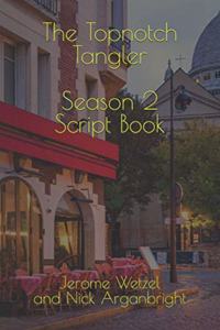 Topnotch Tangler Season 2 Script Book