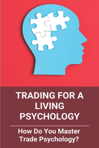 Trading For A Living Psychology