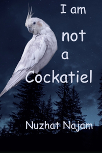 I am not a Cockatiel