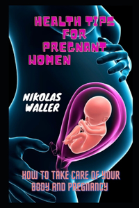 Health Tips For Pregnant Women