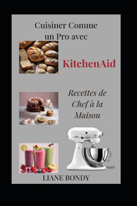 Cuisiner Comme un Pro avec KitchenAid