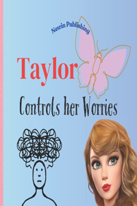 Taylor Controls Her Worries